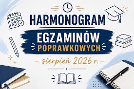 Harmonogram egzaminów poprawkowych 24 - 26 sierpnia 2026 - Aktualizacja